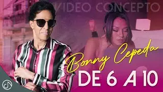 DE 6 A 10 ⌚ Bonny Cepeda 🎷 (Video Concepto) 🎺