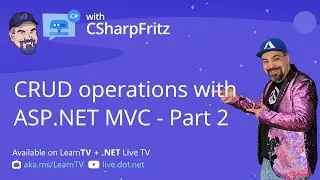 Learn C# with CSharpFritz - CRUD operations with ASP.NET MVC - Part 2