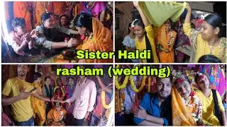 Sister Haldi Rasham (Wedding) !! बहन की हल्दी का रसम !! New Hindi Vlog !! all India vlog siraj