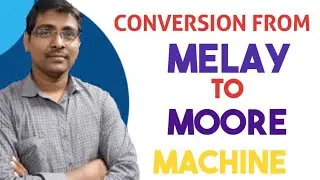 CONVERSION FROM MELAY TO MOORE MACHINE || PROCEDURE || EXAMPLE