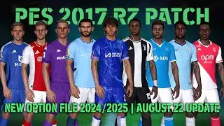 PES 2017 NEW RZ PATCH OPTION FILE SEASON 2024-2025 | TRANSFER UPDATE AUGUST 22