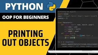 Python OOP For Beginners - Printing Out Objects Explained