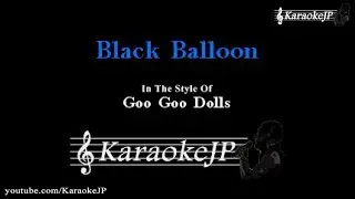 Black Balloon (Karaoke) - Goo Goo Dolls