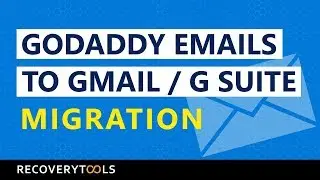 How to Import GoDaddy Emails into Gmail / G Suite Effortlessly