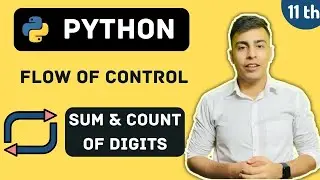 C10. Sum & Count of Digits using While Loop  | Python - Flow of Control | Class 11th