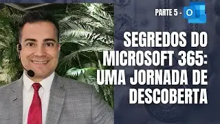 𝗣𝗮𝗿𝘁𝗲 𝟱 | Segredos do Microsoft 365: Uma Jornada de Descoberta - 𝙊𝙪𝙩𝙡𝙤𝙤𝙠 𝙊𝙣𝙡𝙞𝙣𝙚