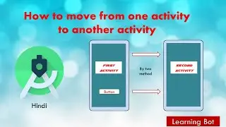 How to move from one activity to another activity in android studio||Learning Bot||