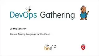 DevOps Gathering 2019 | 07 Go as a Tooling Language for the Cloud