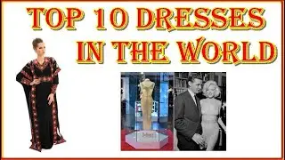 TOP 10 most beautiful dresses in the world. Luxurious dresses of world stars