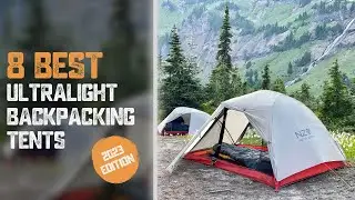 8 Best Ultralight Backpacking Tents Of 2023