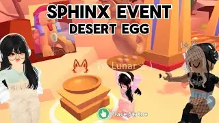 NEW SPHINX EVENT IN ADOPT ME! ~ How to get Royal Desert egg! ~ LunarXnoodles