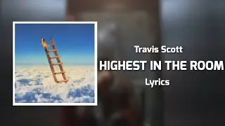 Travis Scott - HIGHEST IN THE ROOM (Lyrics)