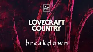 breaking down lovecraft country’s iconic title screens – after effects tutorial