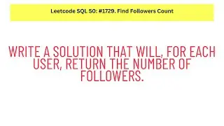 #SQL Leetcode SQL 50 #27: Find Followers Count