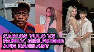 CARLOS YULO VS FAMILY, GIRLFRIEND ANG DAHILAN?