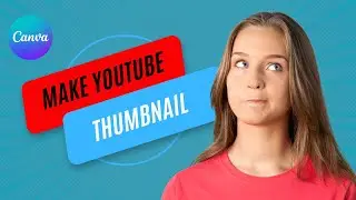 How to create YouTube Thumbnails on Canva 