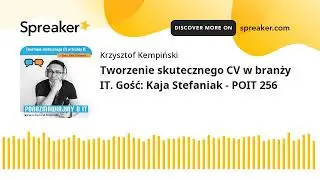 Tworzenie skutecznego CV w branży IT. Gość: Kaja Stefaniak - POIT 256