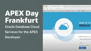 APEX Day Frankfurt - Oracle Database Cloud Services for the APEX Developer