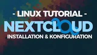 LinuxTutorial: Nextcloud Installation & Konfiguration