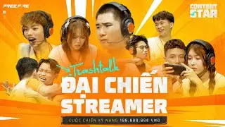 Content Star - Trashtalk trước thềm Đại chiến streamer