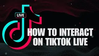 How To Interact On TikTok Live