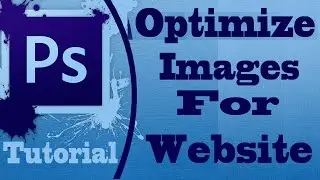 Optimize Image -Convert Images To Website Friendly In Adobe Photoshop