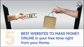 Best FIVE (05) Websites to make money online in your free Time.