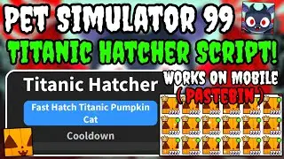 *OP* 🎃 Auto Titanic Hatcher 🎃 Pet Simulator 99 Script New 👻 Halloween Update 👻 Pastebin Free 2024