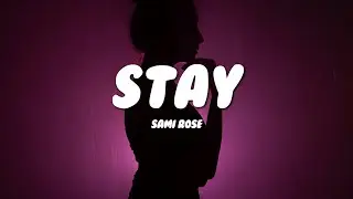 Sami Rose - Stay (Lyrics)