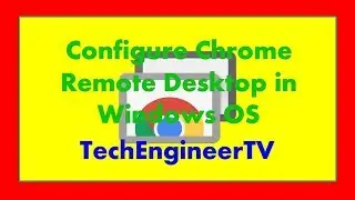 Configure Chrome Remote Desktop in Windows OS