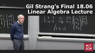 Gil Strangs Final 18.06 Linear Algebra Lecture