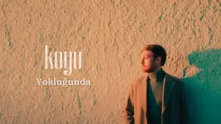 Koyu - Yokluğunda (Official Video)