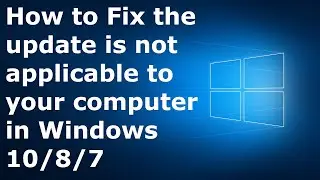 How to fix the update is not applicable to your computer windows 10/8/7 | Latest 2020 Tutorial