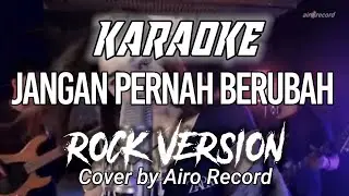 Karaoke - Jangan Pernah Berubah | ROCK Cover by Airo Record