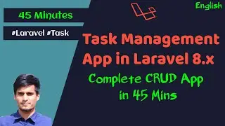 Laravel Complete Task Management Application in 45 Minutes using Laravel 8.x with Database & ORM