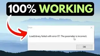 LoadLibrary failed with error 87 The parameter is incorrect on Windows 11 FIXED