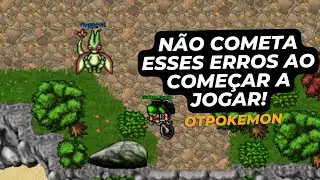 NÃO COMETA ESSES ERROS AO COMEÇAR A JOGAR OTPOKEMON! - GUIAS PARA INICIANTES #02