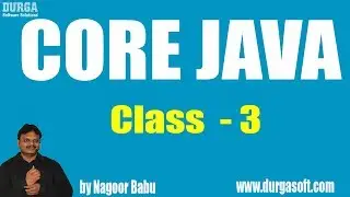 Learn Core Java Tutorial Online Training by Nagoor Babu sir On 22-05-2018