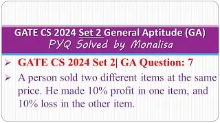 GATE CS 2024 Set 2| GA Question: 7 A person sold two different items at the same price. He made 10%