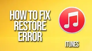 How To Fix iTunes Restore Error