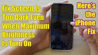 iPhone: How to Fix Screen Is Too Dark Even When Maximum Brightness Is Turn On