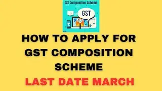 How To Apply For GST Composition Scheme/