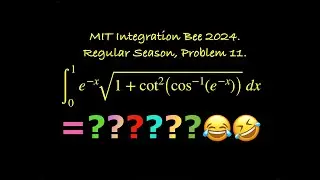 ∫e^-x√(1 + cot^2(arccos(e^-x))) dx [0, 1] = ? MIT Integration Bee 2024, Regular Season, Problem 11.