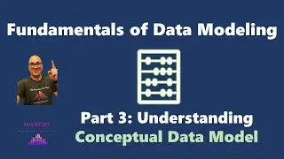 Fundamentals of Data Modeling - Part 3: Understanding Conceptual Data Model!