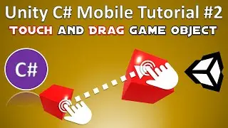 Unity Tutorial - Drag and Drop Game Objects With Touch using C# Coding