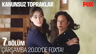 Kanunsuz Topraklar 7. Bölümüyle Çarşamba 20.00de FOXta! @KanunsuzTopraklar