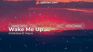 Wildvibes ft. Neyra - Wake Me Up