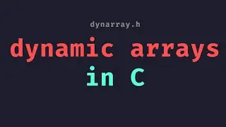 Dynamic Arrays in C