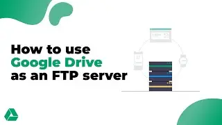 How to use Google Drive as an FTP server