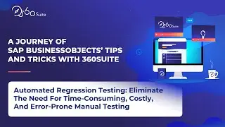 SAP BusinessObjects Automated Regression Testing: Eliminate The Need For Error-Prone Manual Testing